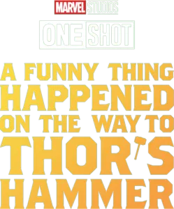 Marvel One-Shot: A Funny Thing Happened on the Way to Thor’s Hammer